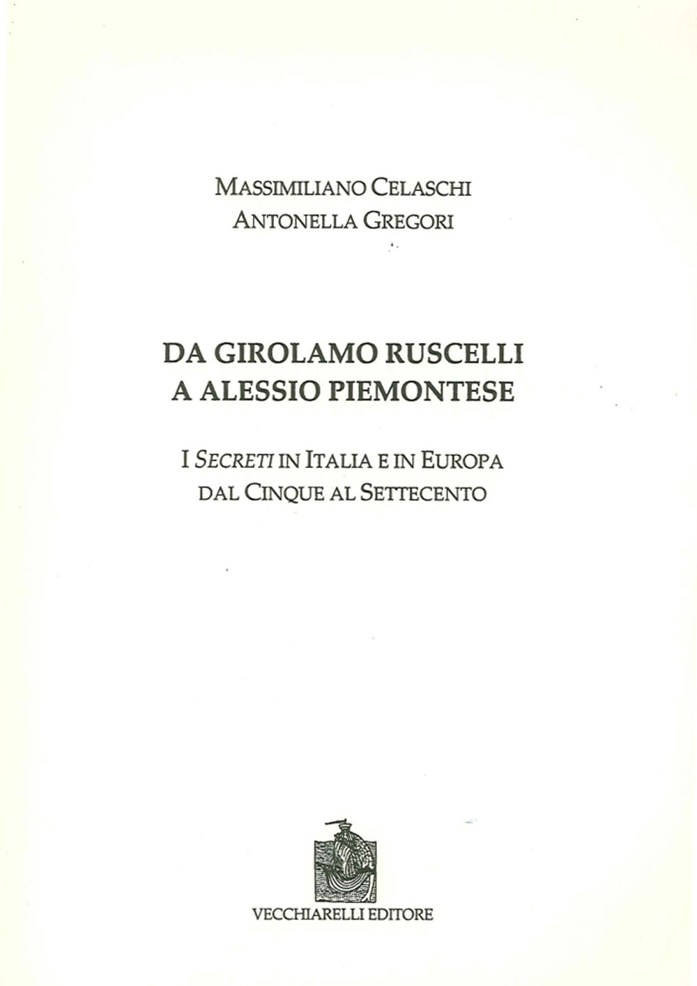Da Girolamo Ruscelli a Alessio Piemontese. I secreti in Italia e in Europa dal Cinque al Settecento