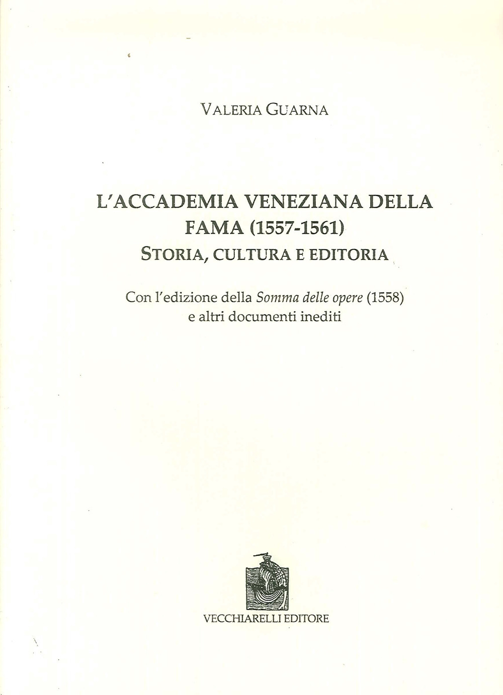 L'Accademia veneziana della Fama (1557-1561). Storia, cultura e editoria