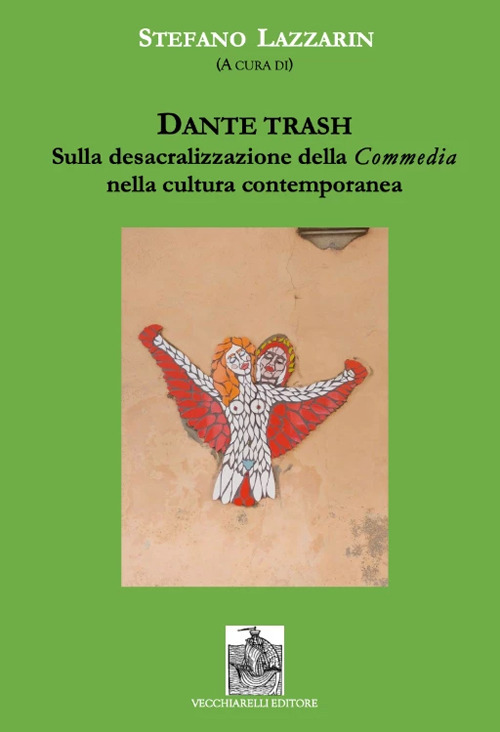 Dante trash. Sulla desacralizzazione della Commedia nella cultura contemporanea