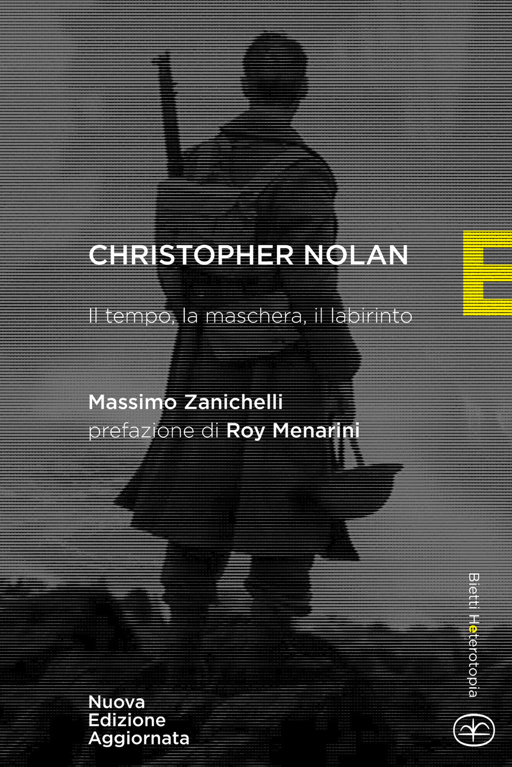 Chistopher Nolan. Il tempo, la maschera, il labirinto. Nuova ediz.