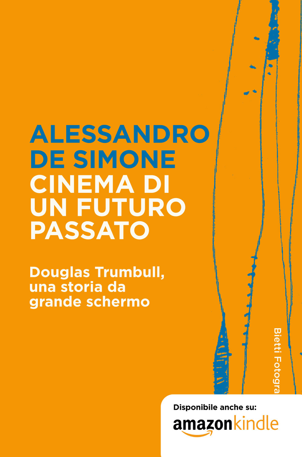 Cinema di un futuro passato. Douglas Trumbull, una storia da grande schermo