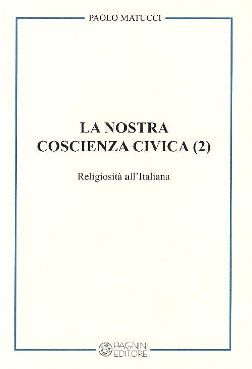 La nostra coscienza civica. Vol. 2: Religiosità all'italiana