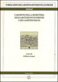 L'archivio della segreteria degli arcivescovi di Firenze card. Agostino Bausa