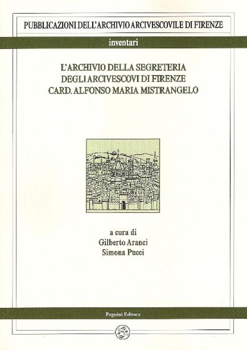 L'archivio della segreteria degli arcivescovi di Firenze card. Alfonso Maria Mistrangelo