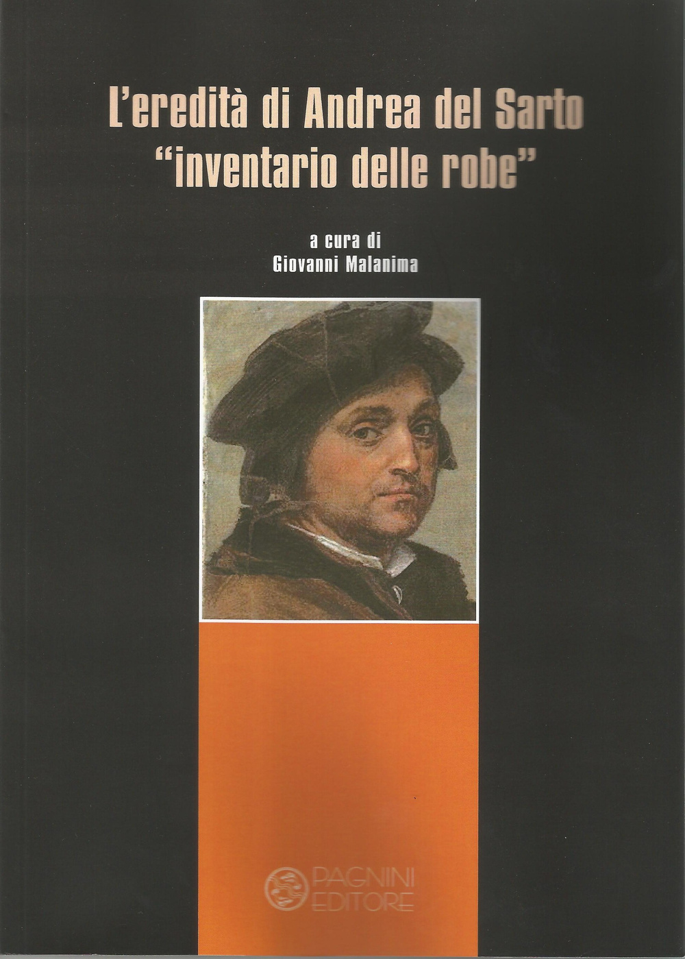 L'eredità di Andrea del Sarto «inventario delle robe». Ediz. illustrata