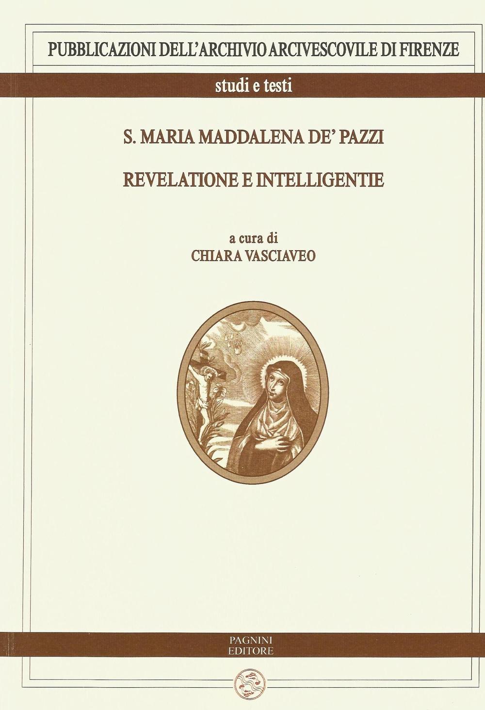 S. Maria Maddalena de' Pazzi. Revelatione e intelligentie