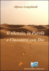 Il silenzio, la Parola e l'incontro con Dio