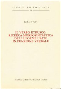 Il verbo etrusco. Ricerca morfosintattica delle forme usate in funzione verbale