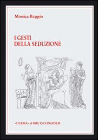 I gesti della seduzione nella ceramica greca di VI-IV secolo a. C.