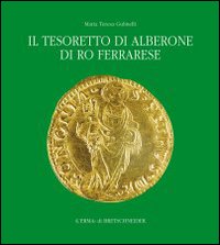 Il tesoretto di Alberone di Ro Ferrarese. Circolazione monetaria nel Ducato estense tra XV e XVI secolo