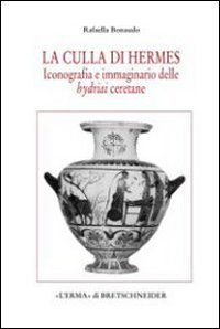 La culla di Hermes. Iconografia e immaginario delle hydriai ceretane