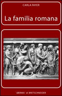 La famiglia romana. Aspetti giuridici ed antiquari. Vol. 3: Sponsalia, matrimonio, dote