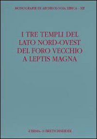 I tre templi del lato nord ovest Foro Vecchio di Leptis Magna