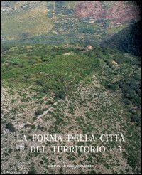 La forma della città e del territorio. Ediz. illustrata. Vol. 3