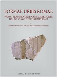 Formae urbis Romae. Nuovi frammenti di piante marmoree dallo scavo dei Fori Imperiali