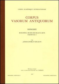 Corpus vasorum antiquorum. Hongrie. Vol. 2: Budapest. Musée des Beaux-arts