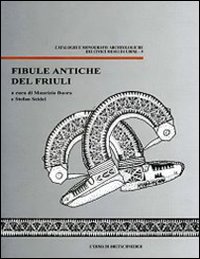 Fibule antiche del Friuli. Con CD-ROM