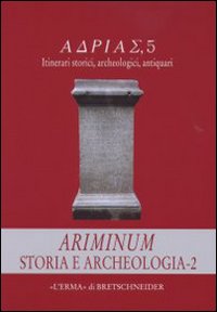 Ariminum. Storia e archeologia. Vol. 2