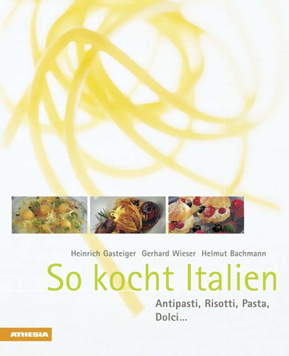 So kocht Italien. Antipasti, risotti, pasta, dolci...