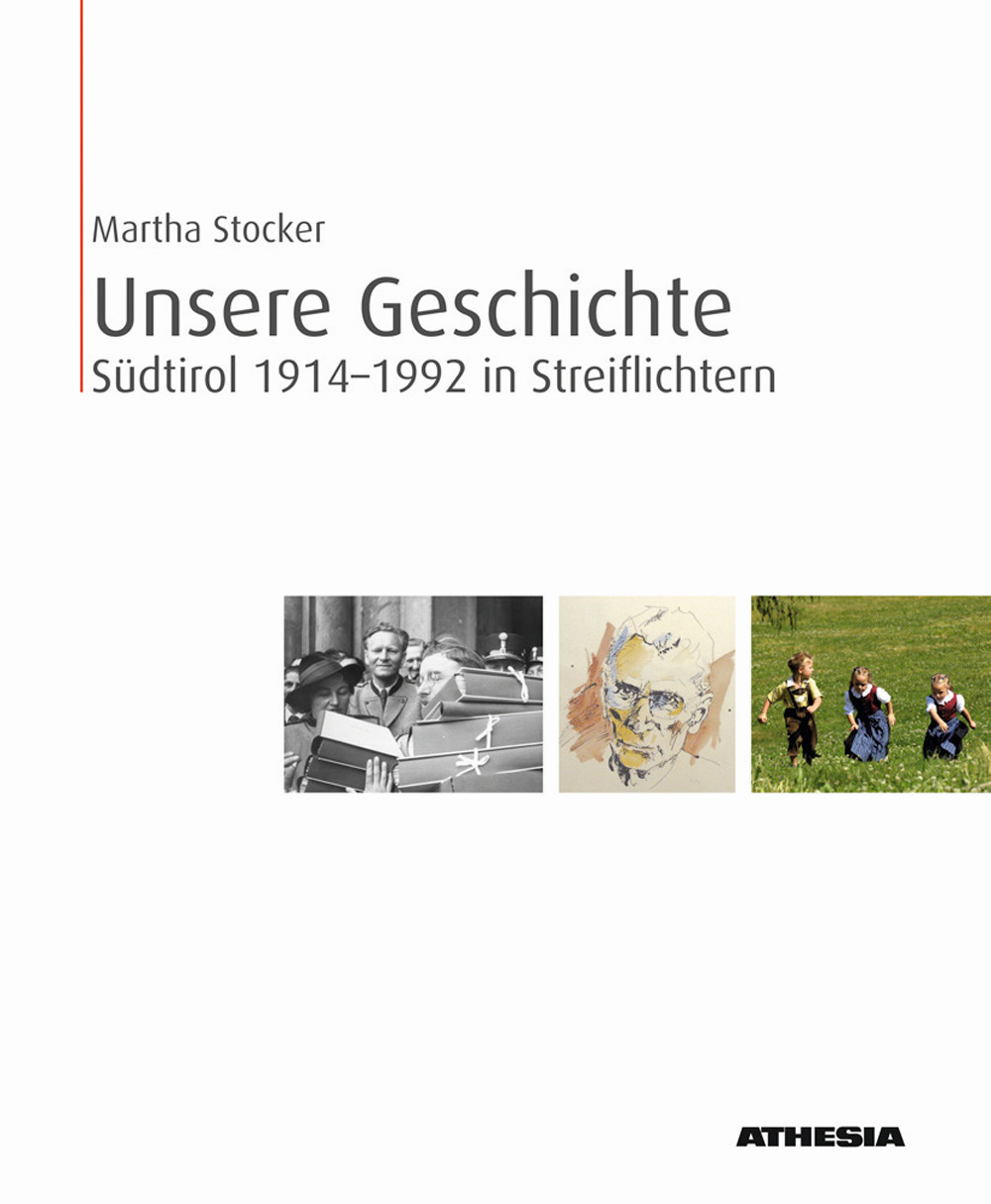 Unsere Geschichte. Südtirol 1914-1992 in Streiflichtern. Ediz. illustrata