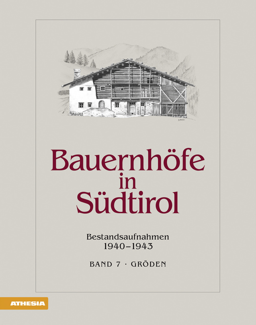 Bauernhoefer in Südtirol. Vol. 7: Gröden