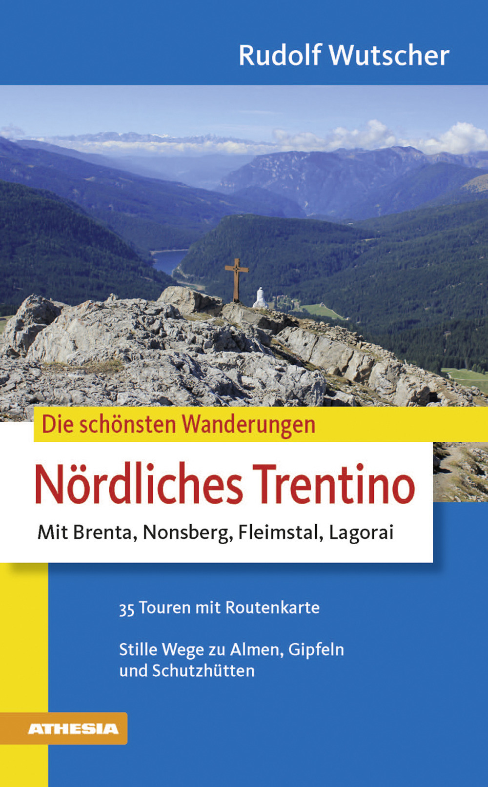 Die schönsten Wanderungen-Nördliches Trentino mit Brenta, Nonsberg, Fleimstal, Lagorai