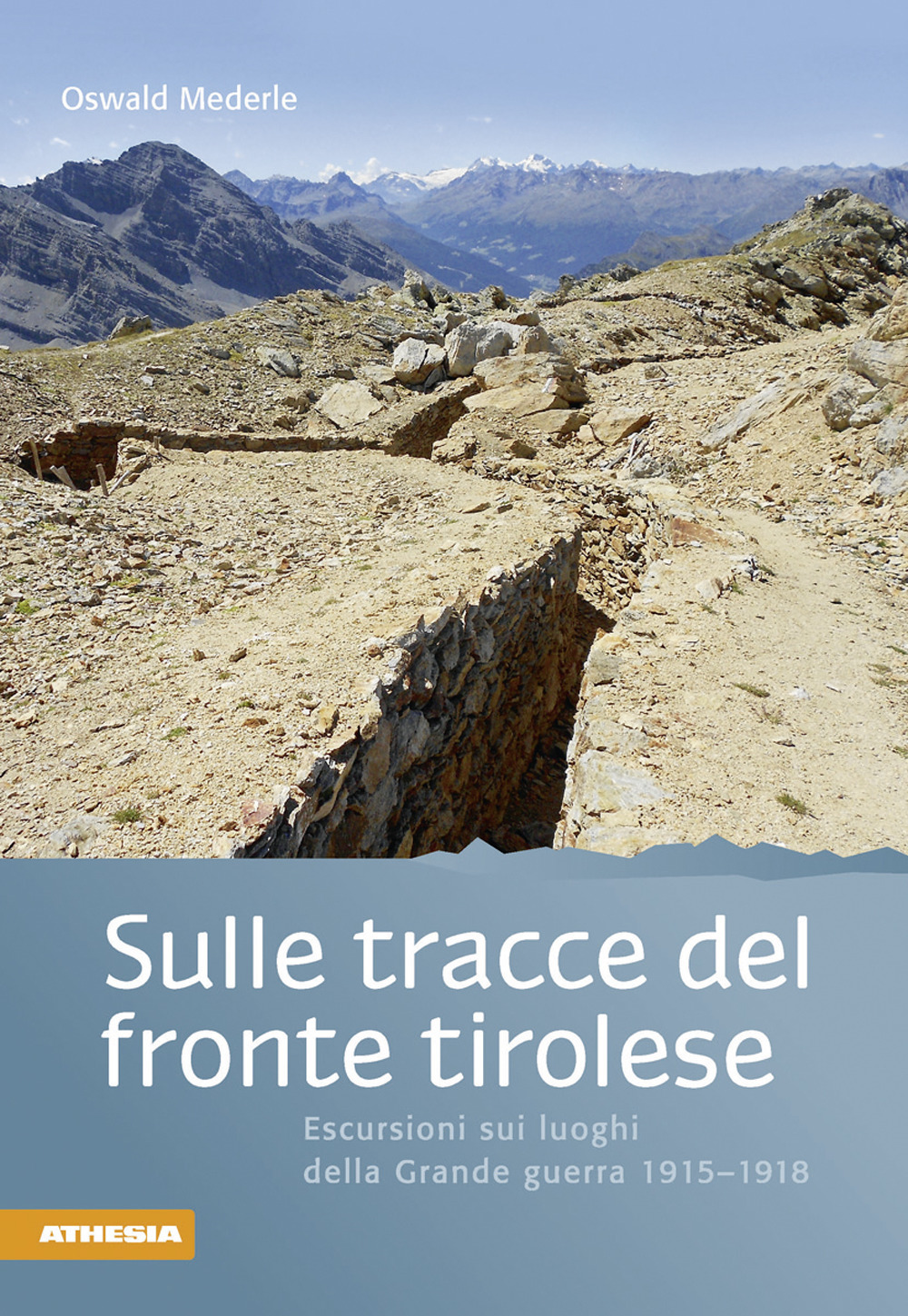 Sulle tracce del fronte tirolese. Escursioni ai luoghi della Grande guerra 1915-1918