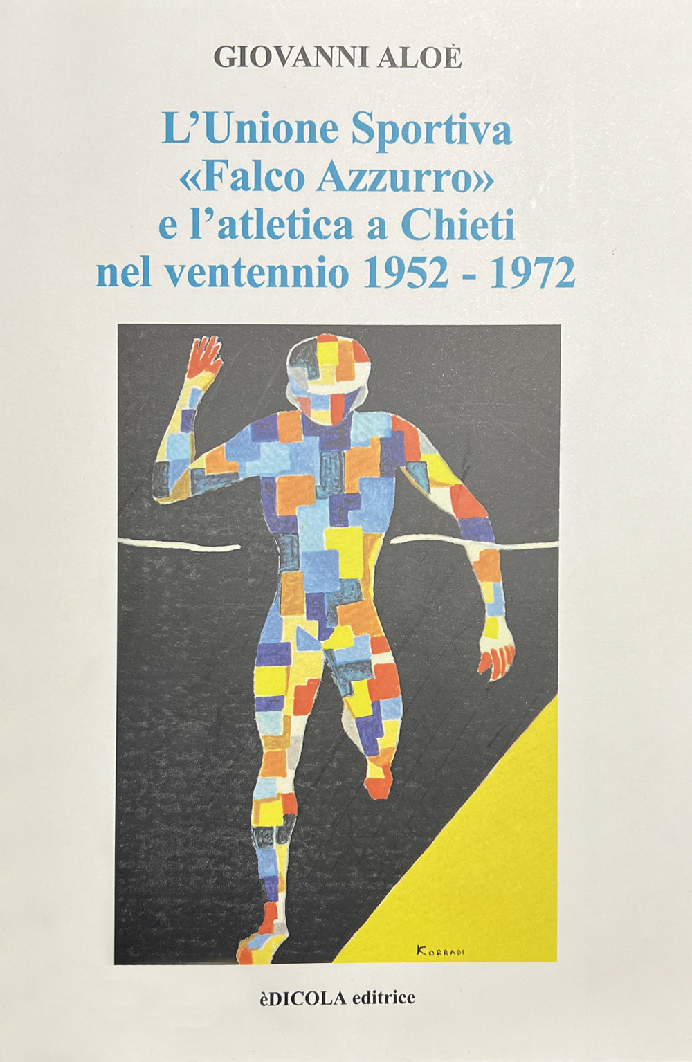 L'Unione Sportiva «Falco Azzurro» e l'atletica a Chieti nel ventennio 1952-1972