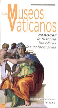 Los museos vaticanos. Conocer la historia, las obras, las colecciones