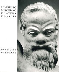 Il gruppo mironiano di Atena e Marsia nei musei vaticani. Ediz. illustrata