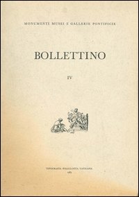 Bollettino dei monumenti musei e gallerie pontificie. Vol. 4