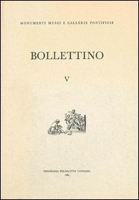 Bollettino dei monumenti musei e gallerie pontificie. Vol. 5