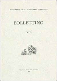 Bollettino dei monumenti musei e gallerie pontificie. Vol. 7