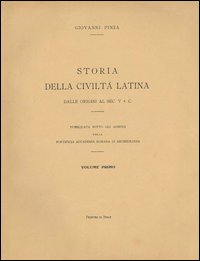 Storia della civiltà latina. Dalle origini al sec. V a. C.