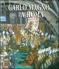 Carlo Magno a Roma. Ediz. illustrata