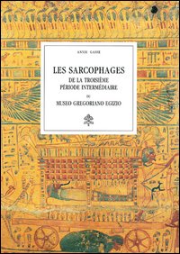 Les sarcophages de la troisième période intermédiaire du Museo Gregoriano Egizio. Ediz. illustrata