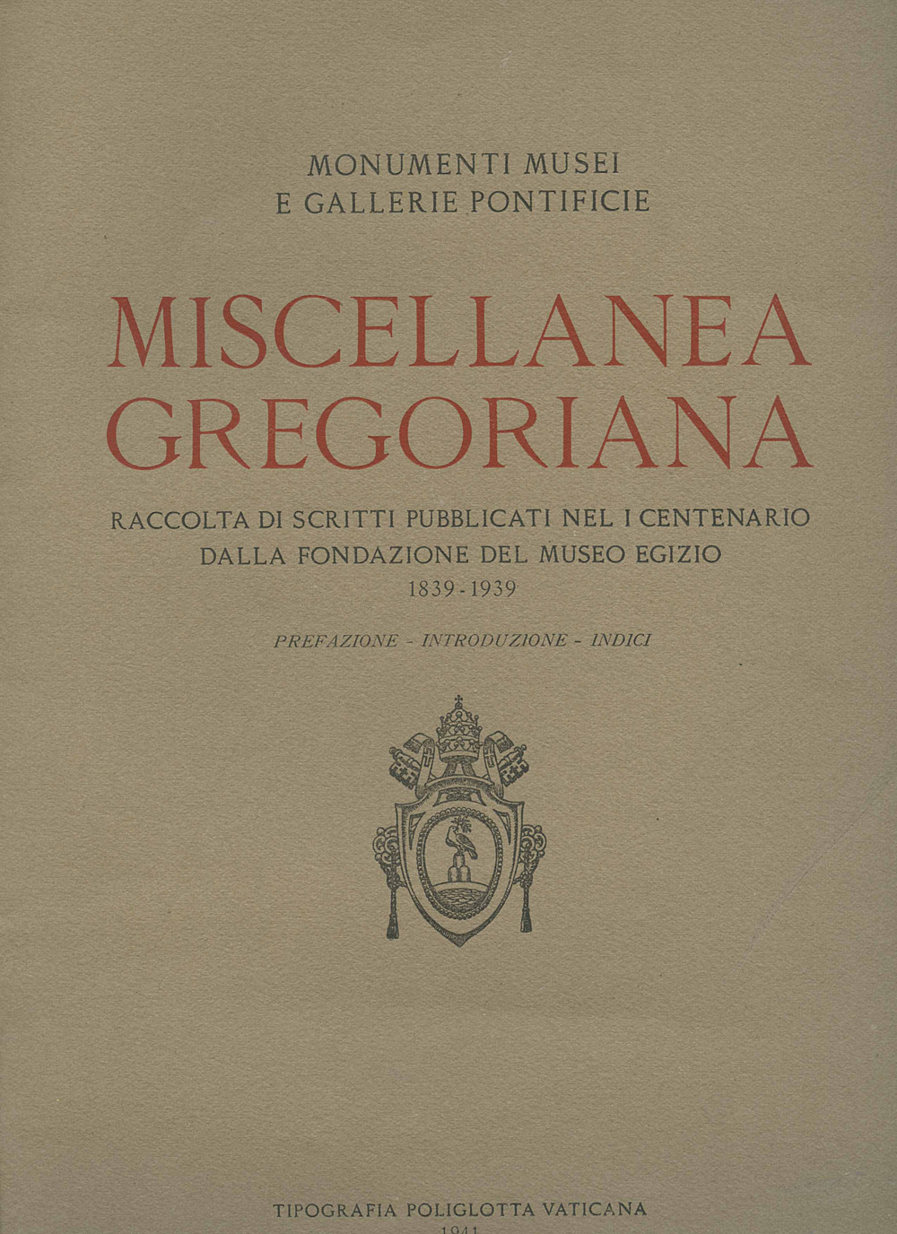 Miscellanea gregoriana. Raccolta di scritti pubblicati nel 1° centenario della fondazione del Pontificio museo egizio (1839-1939)