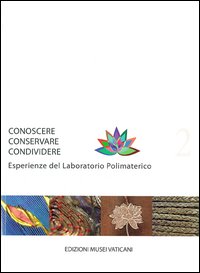 Conoscere conservare condividere. Esperienze del laboratorio polimaterico. Vol. 2