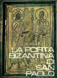 La porta bizantina di San Paolo. Ediz. illustrata