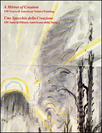 Uno specchio della creazione. 150 anni di pittura americana della natura. Ediz. italiana e inglese