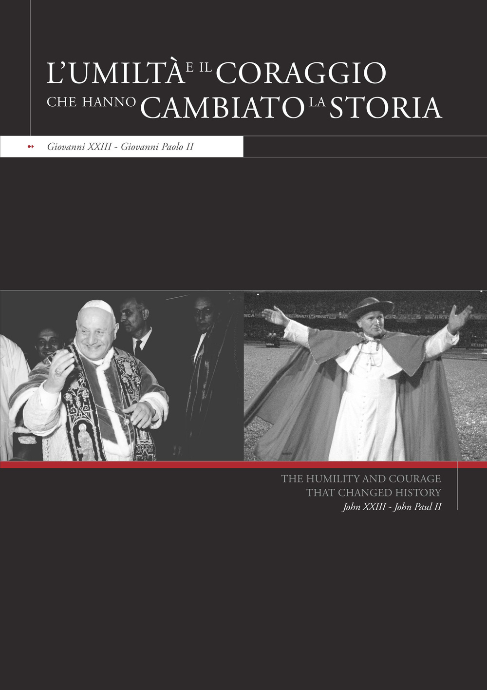 L'umiltà e il coraggio che hanno cambiato la storia. Giovanni XXIII, Giovanni Paolo II. Ediz. italiana e inglese