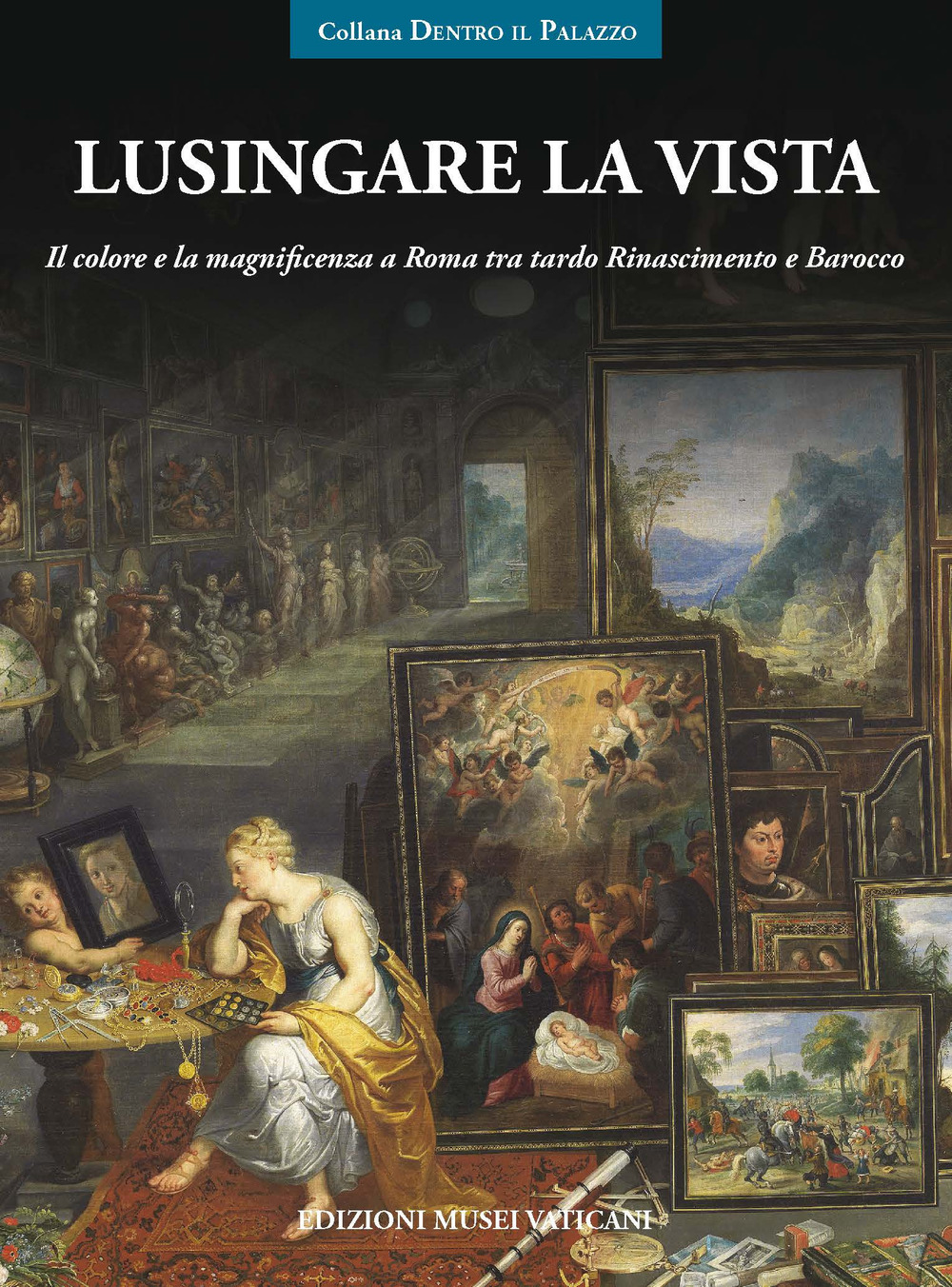 Lusingare la vista. Il colore e la magnificenza a Roma tra tardo rinascimento e barocco