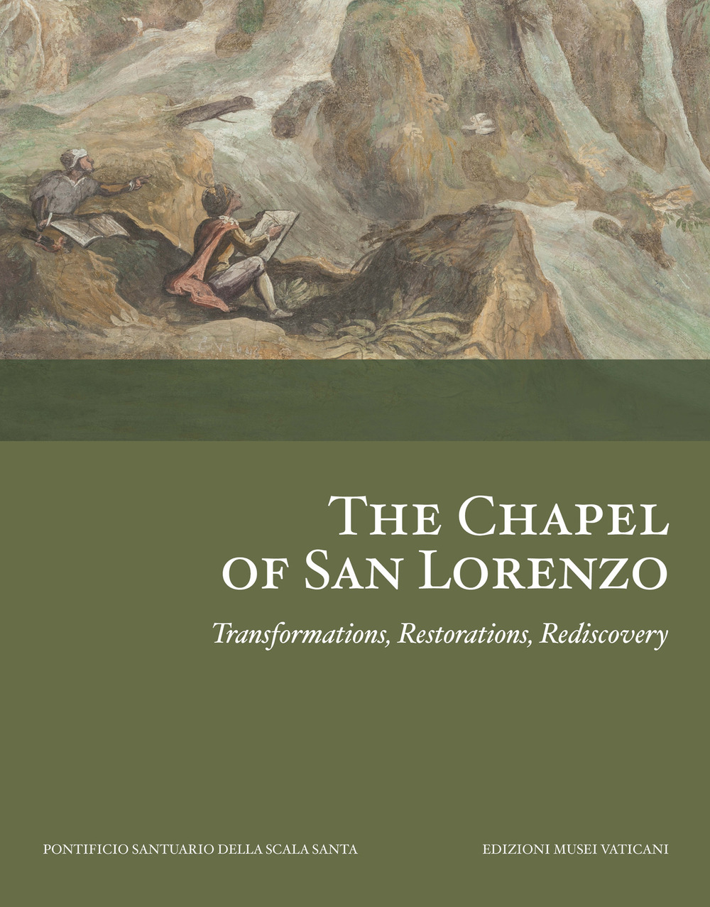 The Chapel of San Lorenzo. Transformations, Restorations, Rediscovery