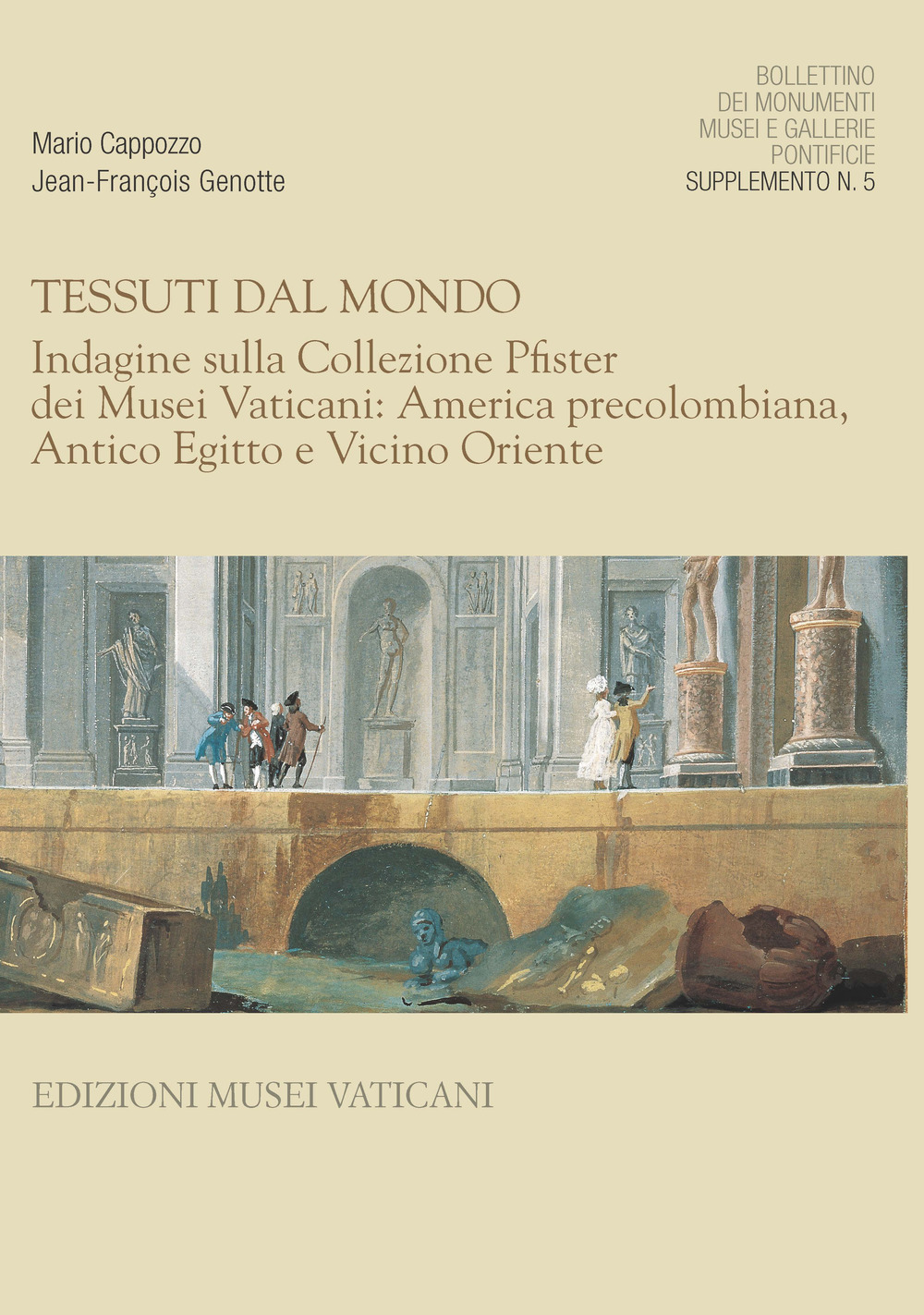 Bollettino dei monumenti musei e gallerie pontificie. Supplemento. Vol. 5: Tessuti dal mondo. Indagine sulla collezione Pfister dei Musei Vaticani: America precolombiana, antico Egitto e vicino Oriente