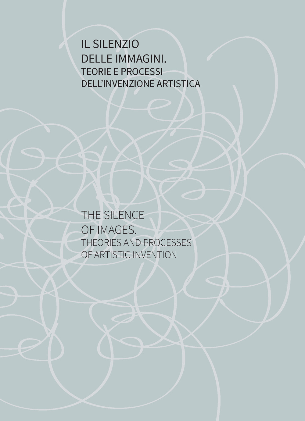 Il silenzio delle immagini. Teorie e processi dell'invenzione artistica