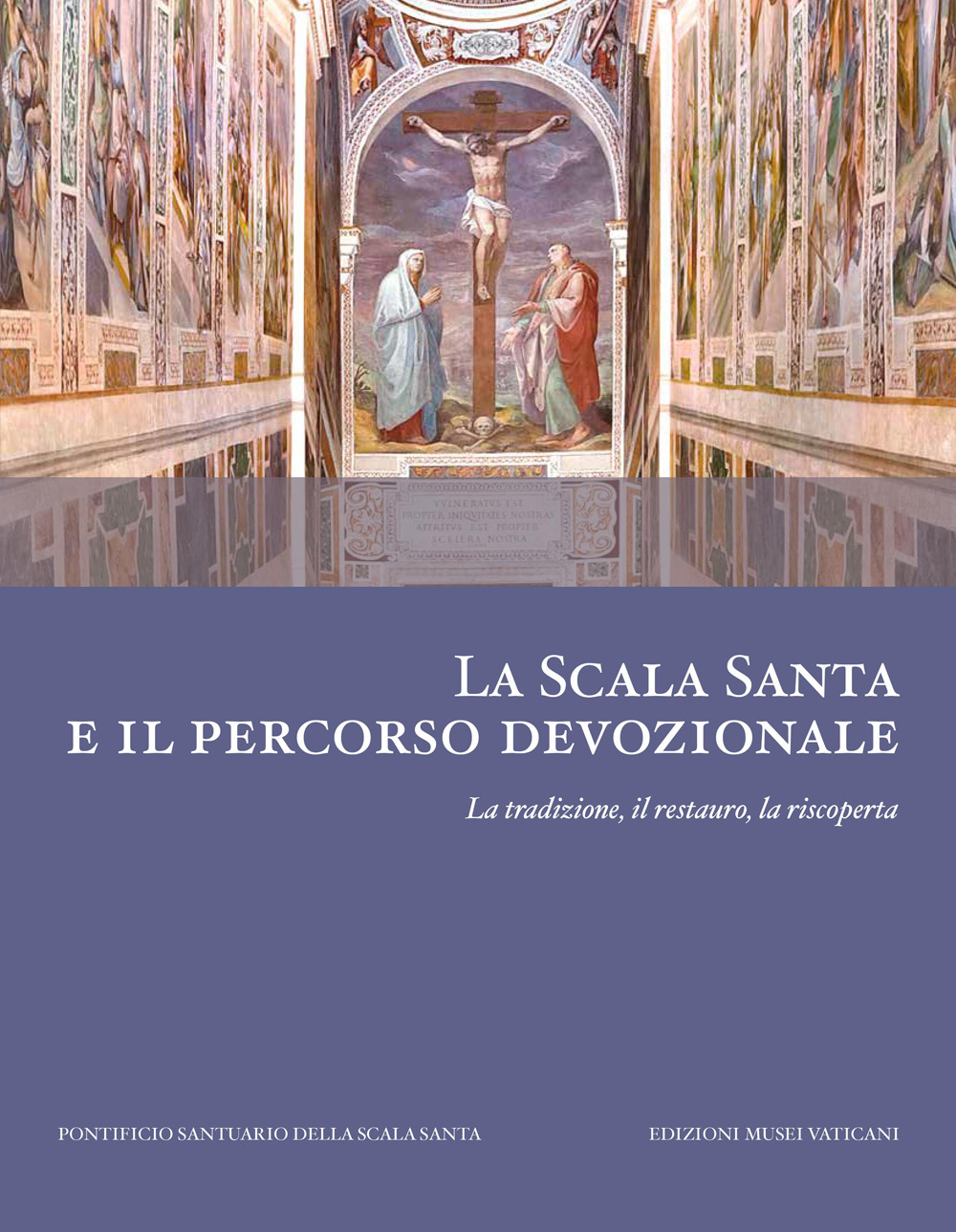 La scala santa e il percorso devozionale. La tradizione, il restauro, la riscoperta