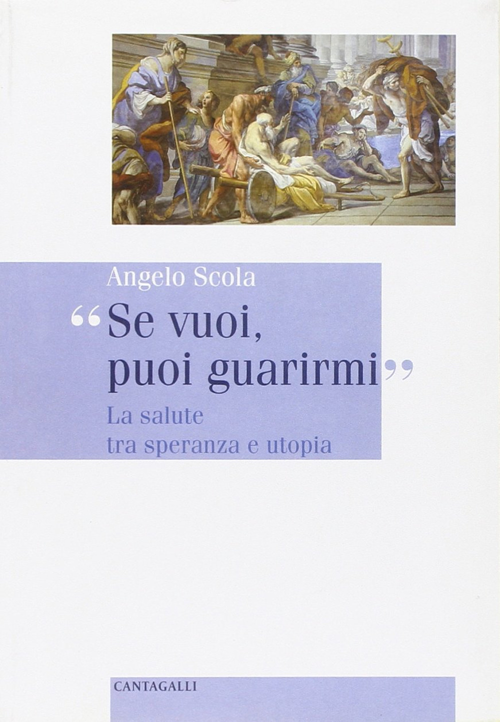 Se vuoi, puoi guarirmi. La salute tra speranza e utopia