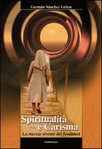 Spiritualità e carisma. La traccia vivente dei fondatori