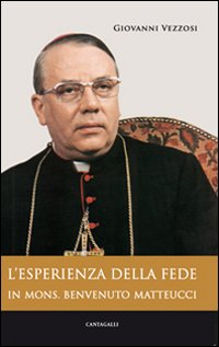 L'esperienza di fede in mons. Benvenuto Matteucci