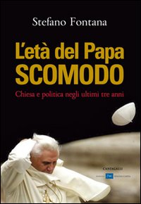 L'età del papa scomodo. Chiesa e politica negli ultimi tre anni